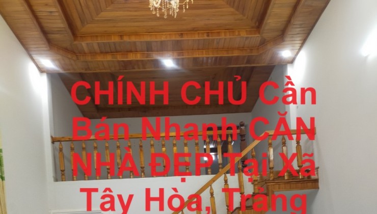 CHÍNH CHỦ Cần Bán Nhanh CĂN NHÀ ĐẸP Tại Xã Tây Hòa, Trảng Bom, Đồng Nai